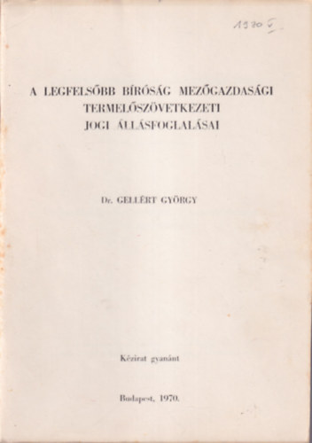 Dr. Gellrt Gyrgy - A legfelsbb brsg mezgazdasgi termelszvetkezeti jogi llsfoglalsai