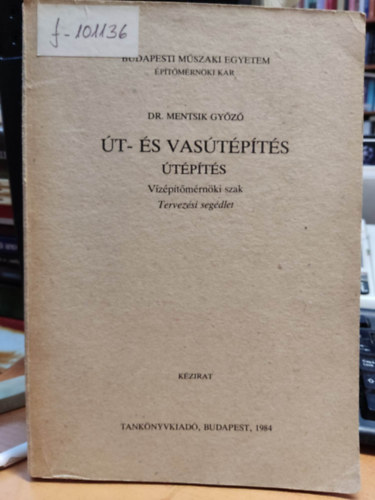 Dr. Mentsik Gy�z� - �t- �s vas�t�p�t�s - �t�p�t�s (V�z�p�t�m�rn�ki szak - Tervez�si seg�dlet)