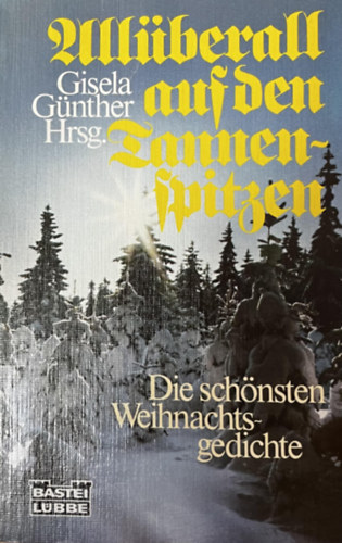 Gisela G�nther - All�berall auf den Tannenspitzen. Die sch�nsten Weihnachtsgedichte