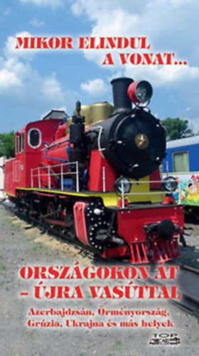 Kovách László - Mikor elindul a vonat... - Országokon át - újra vasúttal