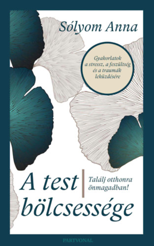 S�lyom Anna - A test b�lcsess�ge - Tal�lj otthonra �nmagadban!