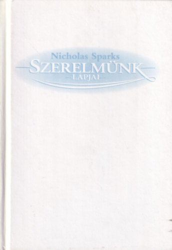 Nicholas Sparks - Szerelmünk lapjai