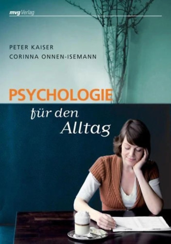 Peter Kaiser; Corina Onnen-Isemann - Psychologie fr den Alltag- Pszicholgia a mindennapi lethez: hogyan birkzzunk meg igazn a problmkkal