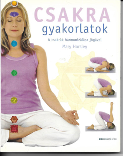 Mary Horsley - Csakra gyakorlatok - A csakrk harmonizlsa jgval