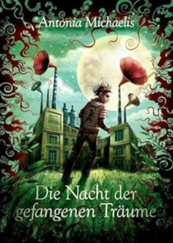 Antonia Michaelis - Die Nacht der gefangenen Träume