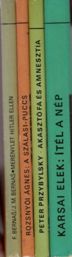 Peter Przybylsky, Karsai Elek Rozsny�i �gnes - 4 db N�pszer� t�rt�nelem: �t�l a n�p + Akaszt�fa �s amnesztia + A Sz�lasi-puccs + Mer�nylet Hitler ellen
