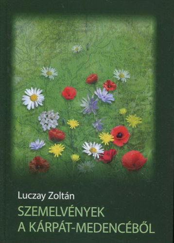 Luczay Zolt�n - Szemelv�nyek a K�rp�t-medenc�b�l - Kork�p-�letrajzzal