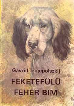 Gavriil Trojepolszkij - Feketef�l� feh�r Bim