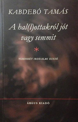 Kabdebó Tamás - A hal(l)ottakról jót vagy semmit