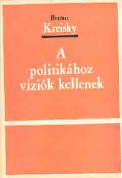 Bruno Kreisky - A politikhoz vzik kellenek