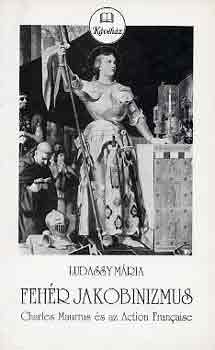 Ludassy Mária - Fehér jakobinizmus