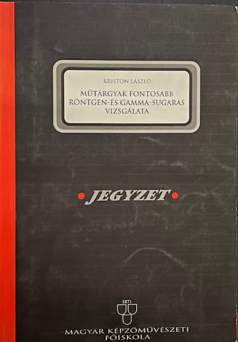 Kriston Lszl - Mtrgyak fontosabb rntgen- s gamma-sugaras vizsglatai