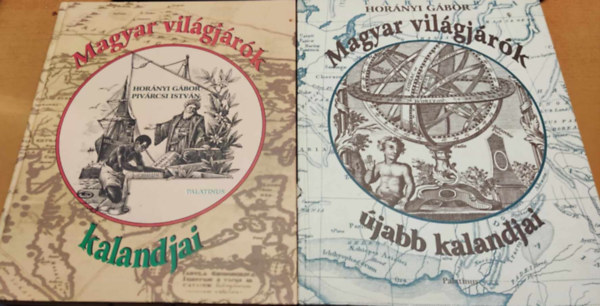 Hornyi Gbor-Pivrcsi Istvn - Magyar vilgjrk kalandjai + Magyar vilgjrk jabb kalandjai (2 ktet)