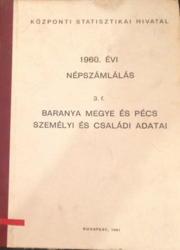 1960. évi népszámlálás 3. f. - Baranya megye és Pécs személyi és családi adatai