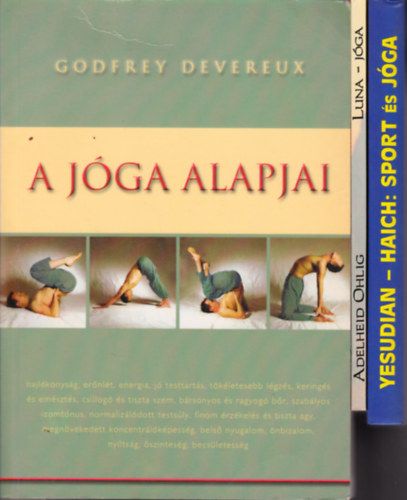 4 db JÓGA-könyv együtt: Devereux:A jóga alapjai + Yesudian-Haich Erzsébet:Sport és jóga + A.Ohlig: Luna - jóga (A termékenység és az életerő felé vezető szelíd út/Tánc- és mélyizom-gyakorlatok) + Staton-Perron:Baby Om.Jógagyakorl