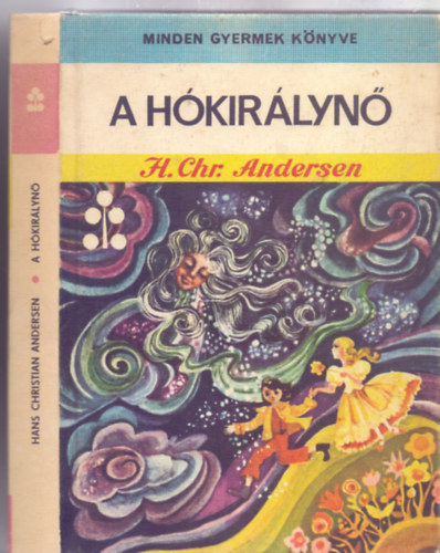 Fordtotta s elsz: Szilgyi Domokos H. Chr. Andersen - A Hkirlyn (Minden Gyermek Knyve - Taralunga Octavia illusztrciival)