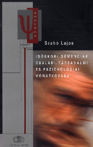 Szab Lajos - Idskori demencik csaldi, trsadalmi s pszicholgiai vonatkozsai