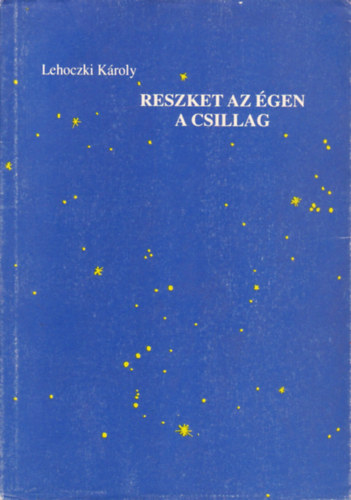 Lehoczki Károly - Reszket az égen a csillag