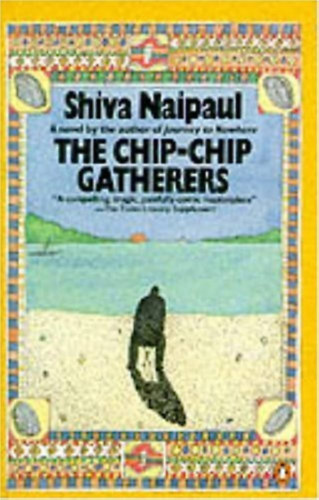 Shiva Naipaul - The Chip-chip Gatherers