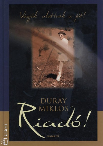 Duray Mikls - Riad! (Vgjk alattunk a ft!) - Beszdek s rtekezsek 2005-2006