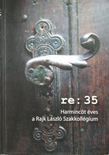 Jánka Adrienn - Szolnoki Pálma (szerk.) - re: 35 Harmincöt éves a Rajk László Szakkollégium