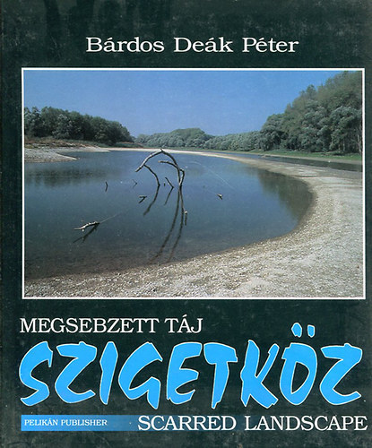 Bárdos Deák Péter - Megsebzett táj-Scarred landscape (Szigetköz)