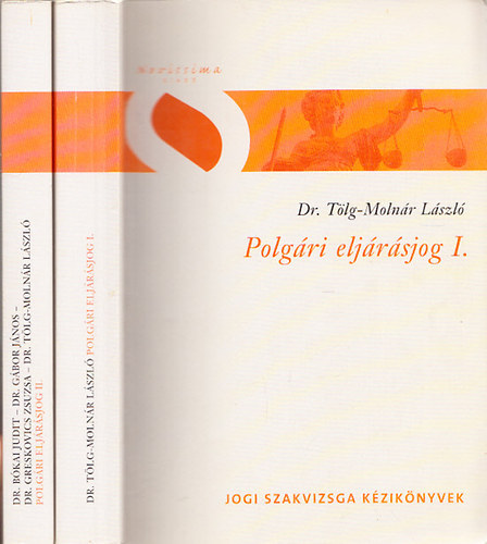 Dr. B�kai Judit; Dr. Greskovics Zsuzsanna; Dr. G�bor J�nos; Dr. T�lg-Moln�r L�szl� - Polg�ri elj�r�sjog I-II.
