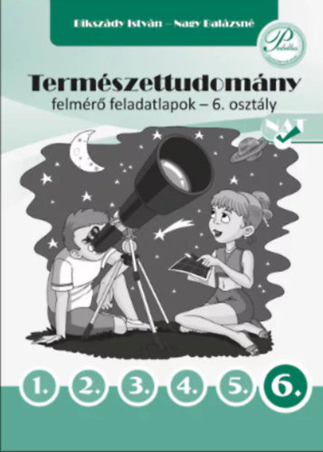 Biksz�dy Istv�n - Nagy Bal�zsn� - Term�szettudom�ny felm�r� feladatlapok 6. oszt�ly