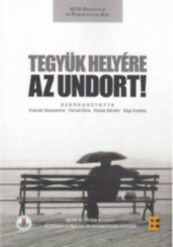 Dr. Kulcsr Zsuzsanna  (szerk.) - Tegyk helyre az undort!