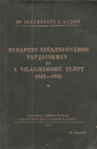 Dr. Illyefalvi I. Lajos - Budapest szkesfvros napjainkban s a Vilghbor eltt 1912-1931
