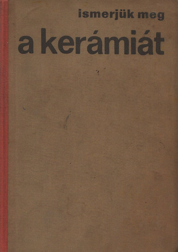 P. Bresty�nszky Ilona - Ismerj�k meg a ker�mi�t - A ker�mia �s a porcel�n t�rt�nete