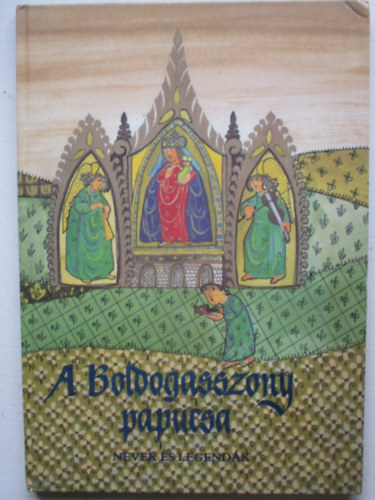 A Boldogasszony papucsa. Nevek és legendák