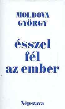 Moldova György - Ésszel fél az ember
