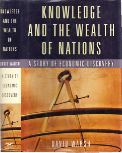 David Warsh - Knowledge and the Wealth of Nations (A Story of Economic Discovery)