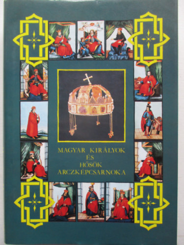 Dolinay Gyula - Magyar kirlyok s hsk arczkpcsarnoka I. (Reprint)