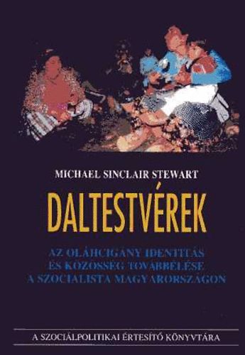 Michael Sinclair Stewart - Daltestvérek (Az oláhcigány identitás és közösség továbbélése...)