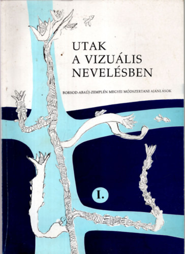 Rézművesné Nagy I.-Sándor Zsuzsa - Utak a vizuális nevelésben