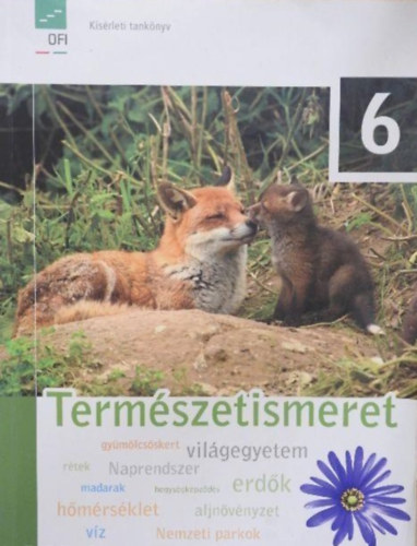 Szerz Kropog Erzsbet Lng Gyrgy Mndics Dezs Molnr Katalin tn Visi Judit Grafikus Jcsai Zoltn Fotzta Bthory Gbor Derzsi Elekes Andor Kemecsei Balzs - Termszetismeret 6. - Ksrleti tanknyv