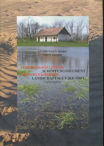 Gyri-Nagy Sndor; Nagy Gergely - Teremts-szeletnk - MF-EKI Tjbirtok - Cslyosplos - Schpfungssegment - Landschaftsgut IKE-SFU