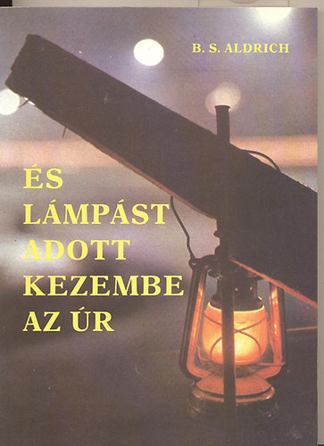 B. S. Aldrich - "...s lmpst adott kezembe az r"