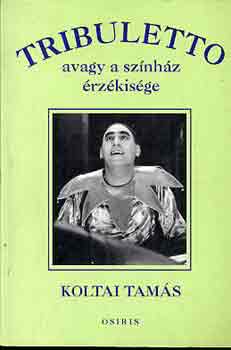 Koltai Tams - Tribuletto, avagy a sznhz rzkisge