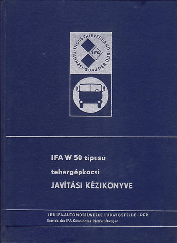 VEB IFA-Automobilwerke - IFA W 50  t�pus� teherg�pkocsi jav�t�si k�zik�nyve