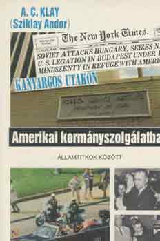 A.C.  Klay (Sziklay Andor) - Amerikai kormnyszolglatban