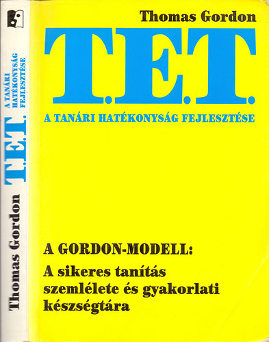 Thomas Gordon - A tan�ri hat�konys�g fejleszt�se - A T.E.T. m�dszer - A Gordon-modell: A sikeres tan�t�s szeml�lete �s gyakorlati k�szs�gt�ra
