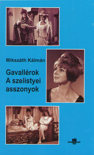 Mikszth Klmn - Gavallrok - A szelistyei asszonyok