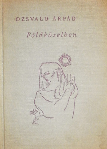 Ozsvald Árpád - Földközelben