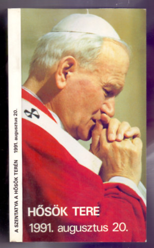 Szentmise a szentaty�val Budapesten a H�s�k ter�n, 1991. augusztus 20.(Bel�p�jeggyel a P�pai Szentmis�re)