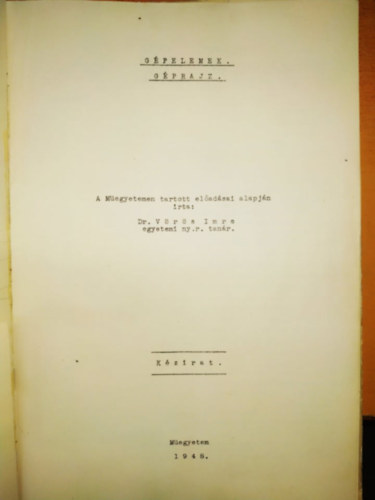 Dr. V�r�s Imre - G�pelemek, g�prajz - A M�egyetemen tartott el�ad�sai alapj�n - K�zirat