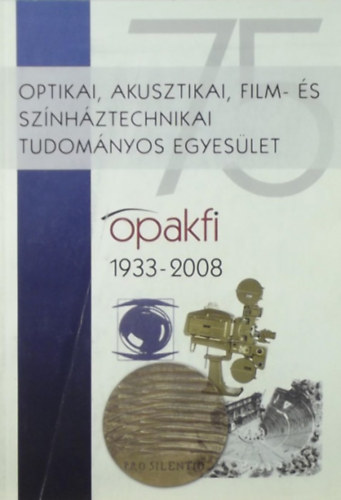 Kvojka Ferenc - Optikai, Akusztikai, Film- s Sznhztechnikai Tudomnyos Egyeslet - 1933-2008