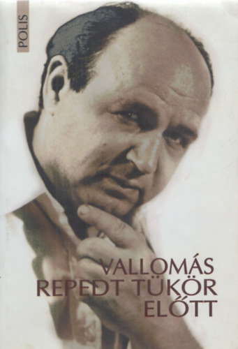 B�lint J�lia - Dem�ny P�ter  (szerk.) - Vallom�s repedt t�k�r el�tt - B�lint Tibor eml�kezete